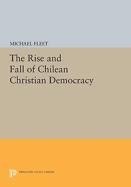 E-Book (pdf) The Rise and Fall of Chilean Christian Democracy von Michael Fleet