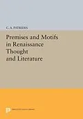 E-Book (pdf) Premises and Motifs in Renaissance Thought and Literature von C. A. Patrides