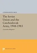 PDF The Soviet Union and the Czechoslovak Army, 1948-1983 von Condoleezza Rice