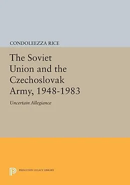 PDF The Soviet Union and the Czechoslovak Army, 1948-1983 von Condoleezza Rice