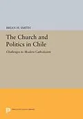 E-Book (pdf) The Church and Politics in Chile von Brian H. Smith