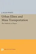 E-Book (pdf) Urban Elites and Mass Transportation von J. Allen Whitt