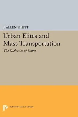 E-Book (pdf) Urban Elites and Mass Transportation von J. Allen Whitt