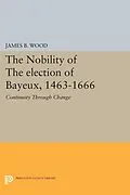 E-Book (pdf) The Nobility of the Election of Bayeux, 1463-1666 von James B. Wood