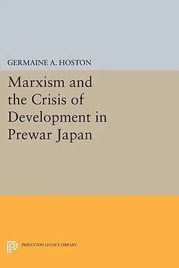 E-Book (pdf) Marxism and the Crisis of Development in Prewar Japan von Germaine A. Hoston