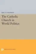 E-Book (pdf) The Catholic Church in World Politics von Eric O. Hanson