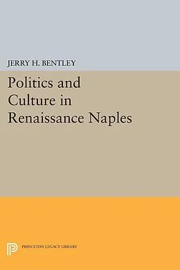 E-Book (pdf) Politics and Culture in Renaissance Naples von Jerry H. Bentley