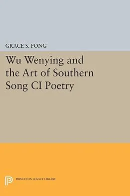 E-Book (pdf) Wu Wenying and the Art of Southern Song Ci Poetry von Grace S. Fong
