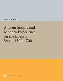 E-Book (pdf) Ancient Scripts and Modern Experience on the English Stage, 1500-1700 von Bruce R. Smith