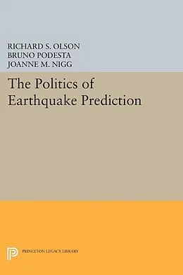 E-Book (pdf) The Politics of Earthquake Prediction von Richard S. Olson, Bruno Podesta, Joanne M. Nigg