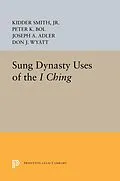 E-Book (pdf) Sung Dynasty Uses of the I Ching von Jr. Smith, Peter K. Bol, Joseph A. Adler