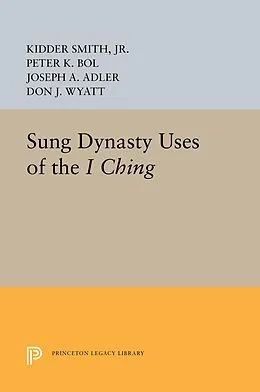 E-Book (pdf) Sung Dynasty Uses of the I Ching von Jr. Smith, Peter K. Bol, Joseph A. Adler