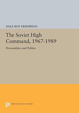 E-Book (pdf) The Soviet High Command, 1967-1989 von Dale Roy Herspring