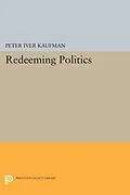 E-Book (pdf) Redeeming Politics von Peter Iver Kaufman