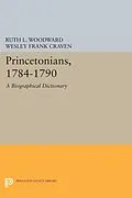 PDF Princetonians, 1784-1790 von Ruth L. Woodward, Wesley Frank Craven