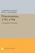 PDF Princetonians, 1791-1794 von J. Jefferson Looney, Ruth L. Woodward