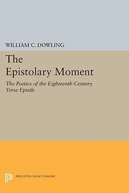 E-Book (pdf) The Epistolary Moment von William C. Dowling