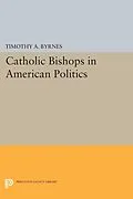 E-Book (pdf) Catholic Bishops in American Politics von Timothy A. Byrnes