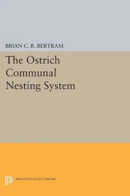 E-Book (pdf) The Ostrich Communal Nesting System von Brian C. R. Bertram