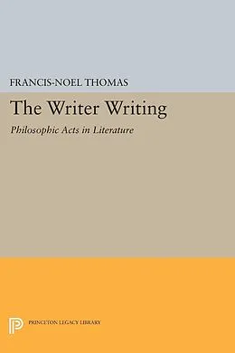 E-Book (pdf) The Writer Writing von Francis-Noël Thomas