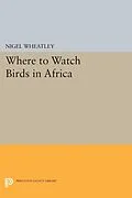 E-Book (pdf) Where to Watch Birds in Africa von Nigel Wheatley