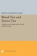 E-Book (pdf) Blood Ties and Fictive Ties von Kristin Elizabeth Gager