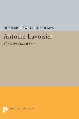 E-Book (pdf) Antoine Lavoisier: The Next Crucial Year von Frederic Lawrence Holmes
