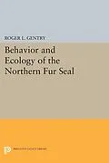 E-Book (pdf) Behavior and Ecology of the Northern Fur Seal von Roger L. Gentry