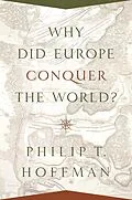 E-Book (epub) Why Did Europe Conquer the World? von Philip T. Hoffman