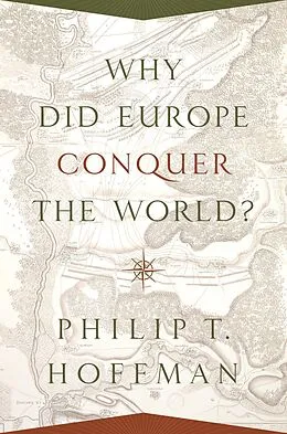 E-Book (epub) Why Did Europe Conquer the World? von Philip T. Hoffman