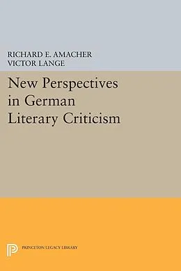 E-Book (pdf) New Perspectives in German Literary Criticism von Richard E. Amacher, Victor Lange