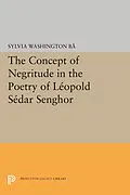 E-Book (pdf) The Concept of Negritude in the Poetry of Leopold Sedar Senghor von Sylvia Washington Ba
