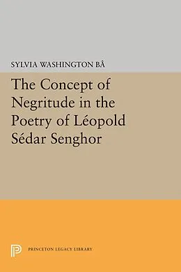 E-Book (pdf) The Concept of Negritude in the Poetry of Leopold Sedar Senghor von Sylvia Washington Ba