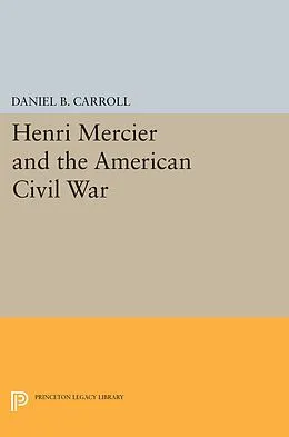 E-Book (pdf) Henri Mercier and the American Civil War von Daniel B. Carroll