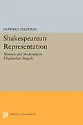 E-Book (pdf) Shakespearean Representation von Howard Felperin
