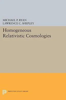 E-Book (pdf) Homogeneous Relativistic Cosmologies von Michael P. Ryan, Lawrence C. Shepley