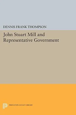 E-Book (pdf) John Stuart Mill and Representative Government von Dennis F. Thompson