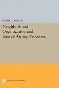 E-Book (pdf) Neighborhood Organization and Interest-Group Processes von David J. O'Brien