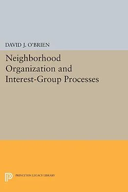 E-Book (pdf) Neighborhood Organization and Interest-Group Processes von David J. O'Brien
