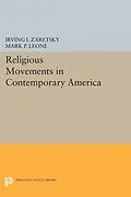 E-Book (pdf) Religious Movements in Contemporary America von Irving I. Zaretsky, Mark P. Leone