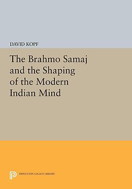 E-Book (pdf) The Brahmo Samaj and the Shaping of the Modern Indian Mind von David Kopf