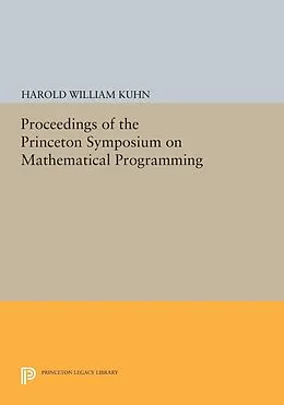 E-Book (pdf) Proceedings of the Princeton Symposium on Mathematical Programming von Harold W. Kuhn
