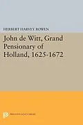 E-Book (pdf) John de Witt, Grand Pensionary of Holland, 1625-1672 von Herbert Harvey Rowen