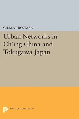 E-Book (pdf) Urban Networks in Ch'ing China and Tokugawa Japan von Gilbert Rozman