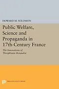 E-Book (pdf) Public Welfare, Science and Propaganda in 17th-Century France von Howard M. Solomon