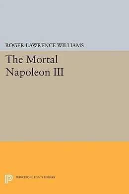 E-Book (pdf) The Mortal Napoleon III von Roger Lawrence Williams