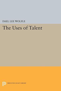 E-Book (pdf) The Uses of Talent von Dael Lee Wolfle