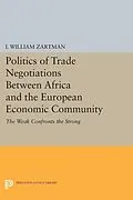 E-Book (pdf) Politics of Trade Negotiations Between Africa and the European Economic Community von I. William Zartman