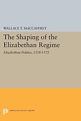 eBook (pdf) The Shaping of the Elizabethan Regime de Wallace T. Maccaffrey