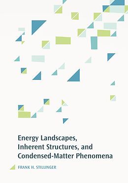 E-Book (pdf) Energy Landscapes, Inherent Structures, and Condensed-Matter Phenomena von Frank H. Stillinger